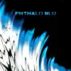Phthalo Blu - Single album lyrics, reviews, download