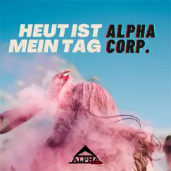 Heut ist mein Tag - Single by Alpha Corp. album reviews, ratings, credits