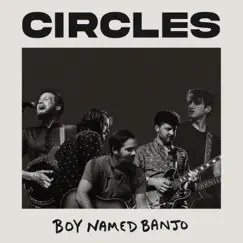 Circles - Single by Boy Named Banjo album reviews, ratings, credits