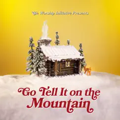 Go Tell It On the Mountain (Live) - Single by The Worship Initiative album reviews, ratings, credits