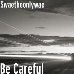 Be Careful - Single by $waetheonlywae album reviews, ratings, credits