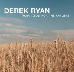 Thank God For the Farmers - Single by Derek Ryan album reviews, ratings, credits