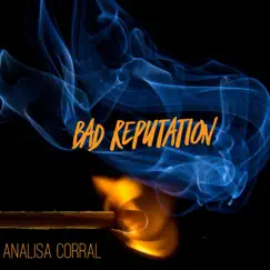 Bad Reputation (feat. See See Beats) - Single by Analisa Corral album reviews, ratings, credits