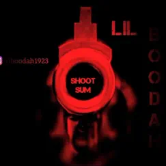 Shoot Sum (feat. Lil Boodah) Song Lyrics
