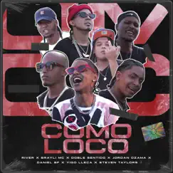 Como Loco (feat. Yigo Lleca, Doble Sentido, Daniel BF, Steven Taylors, River & Jordan Ozama) - Single by Brayli Mc el Del Pikete album reviews, ratings, credits