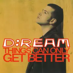 Things Can Only Get Better (D:Reamix '97 Edit) Song Lyrics