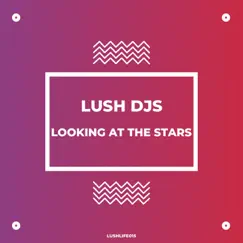 Looking At the Stars - Single by Lush Djs album reviews, ratings, credits