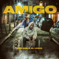 Amigo (feat. El Uniko) - Single by Yor One album reviews, ratings, credits