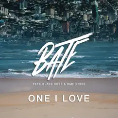 One I Love (feat. Blake Rose & Radio 3000) - Single by BATE album reviews, ratings, credits