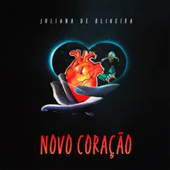 Novo Coração (feat. Luciano Claw) - Single by Juliana de Oliveira album reviews, ratings, credits