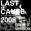 LAST CAUSE 2008 (Colin's Version) - Single album lyrics, reviews, download