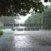 Gentle and Heavy Rain Sounds for Total Relaxation album lyrics, reviews, download