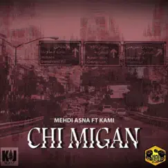 Chi Migan (feat. Kami) - Single by Mehdi Asna album reviews, ratings, credits