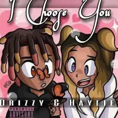 I Choose You (feat. Drizzy) - Single by Haylie Nichole album reviews, ratings, credits