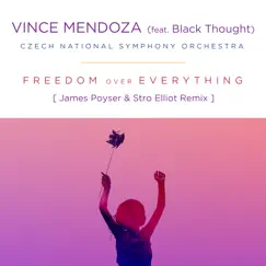 Freedom Over Everything (feat. Black Thought) [James Poyser & Stro Elliot Remix] - Single by Vince Mendoza & Czech National Symphony Orchestra album reviews, ratings, credits