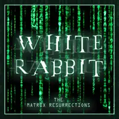 White Rabbit (From 'the Matrix Resurrections' Trailer) [Epic Version] Song Lyrics