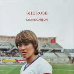 She Rose - Single by Lynnie Carson album reviews, ratings, credits