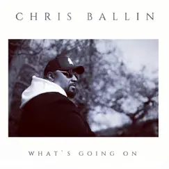 What's Going On - Single by Chris Ballin album reviews, ratings, credits