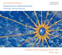 Zelenka: Responsoria pro hebdomada sancta by Collegium 1704, Marián Krejcik, Vaclav Luks & Collegium Vocale 1704 album reviews, ratings, credits