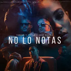 No Lo Notas (feat. Andy Rivera) - Single by Yandar & Yostin album reviews, ratings, credits