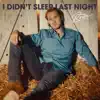 I Didn't Sleep Last Night - Single album lyrics, reviews, download