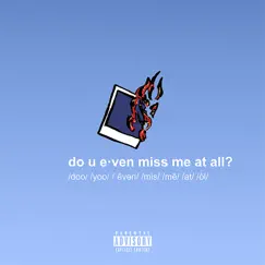 Do u even miss me at all? Song Lyrics