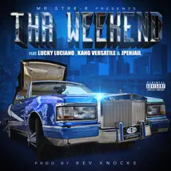 Tha Weekend (feat. Lucky Luciano, Kang Versatile & Jpenjail) Song Lyrics