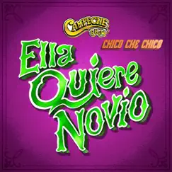 Ella Quiere Novio - Single by Campeche Show & Chico Che Chico album reviews, ratings, credits