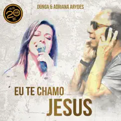Eu Te Chamo Jesus (feat. Adriana Arydes) - Single by Dunga album reviews, ratings, credits