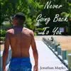 Never Going Back To You - Single album lyrics, reviews, download