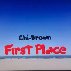 First Place - Single by Chi-Brown album reviews, ratings, credits
