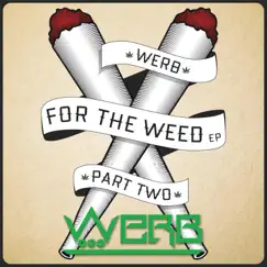 For the Weed Pt. II - EP by Werb album reviews, ratings, credits
