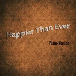 Happier Than Ever (Piano Version) Song Lyrics