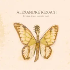 Era Tan Joven Cuando Nací by Alexandre Rexach album reviews, ratings, credits