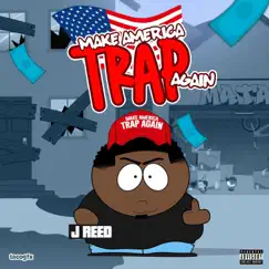 Make America Trap Again - EP by J Reed album reviews, ratings, credits