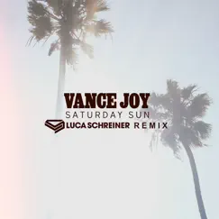 Saturday Sun (Luca Schreiner Remix) - Single by Vance Joy album reviews, ratings, credits