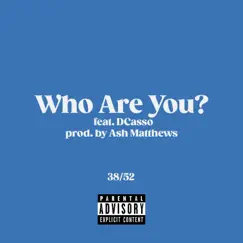 Who Are You? (feat. Dcasso) Song Lyrics