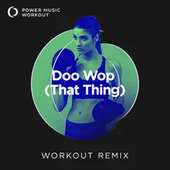 Doo Wop (That Thing) [Workout Remix 128 BPM] Song Lyrics