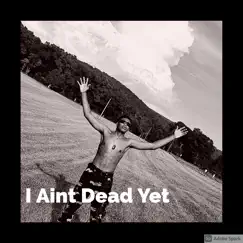 I Aint Dead Yet - Single by YoungOG album reviews, ratings, credits