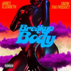 Breakup Body - Single by James Elizabeth & Snow Tha Product album reviews, ratings, credits