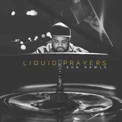 Liquid Prayers - Single by Ron Rawls album reviews, ratings, credits