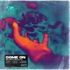 Come On - Single album lyrics, reviews, download