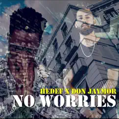 No Worries (feat. Don Jaymor) - Single by HEDEF album reviews, ratings, credits