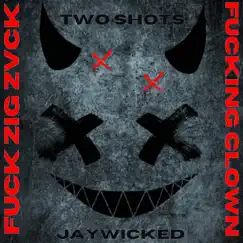 Two Shots - Single by JayWicked album reviews, ratings, credits