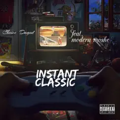 Instant Classic (feat. Modern Moshe) - Single by Choice dagod album reviews, ratings, credits