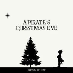 A Pirate's Christmas Eve - Single by Ross Mayhew album reviews, ratings, credits