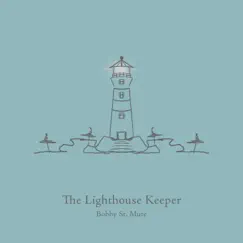 The Lighthouse Keeper - Single by Bobby St. Mute album reviews, ratings, credits