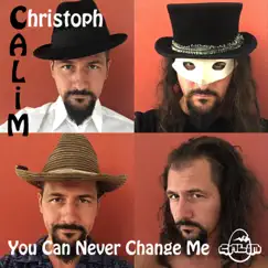 You Can Never Change Me - Single by Christoph CALiM album reviews, ratings, credits