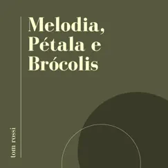 Melodia, Pétala e Brócolis - Single by Tom Rossi, Bárbara Pinheiro & Mate Gomes album reviews, ratings, credits