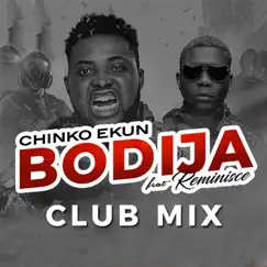 Bodija (Club Mix) - Single by Chinko Ekun & Reminisce album reviews, ratings, credits